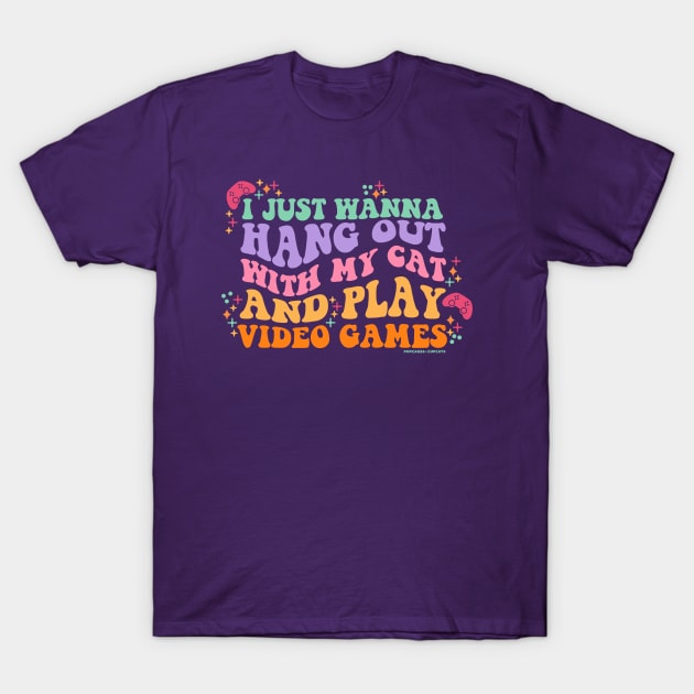 I Just Wanna Hang Out with My Cat and Play Video Games T-Shirt by Pupcakes and Cupcats